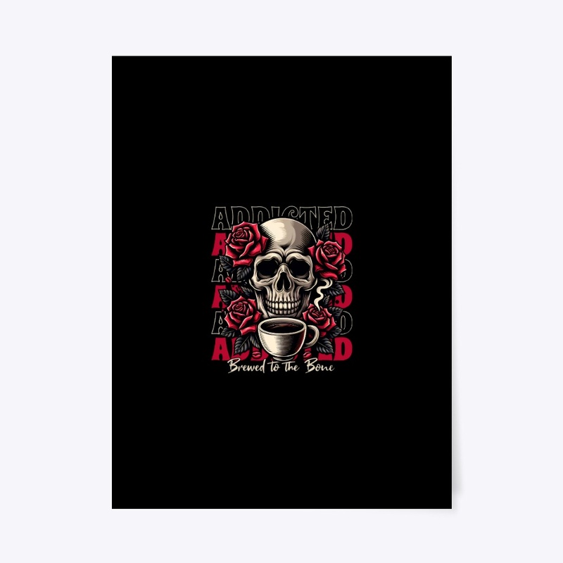ADDICTED BREWED TO THE BONE