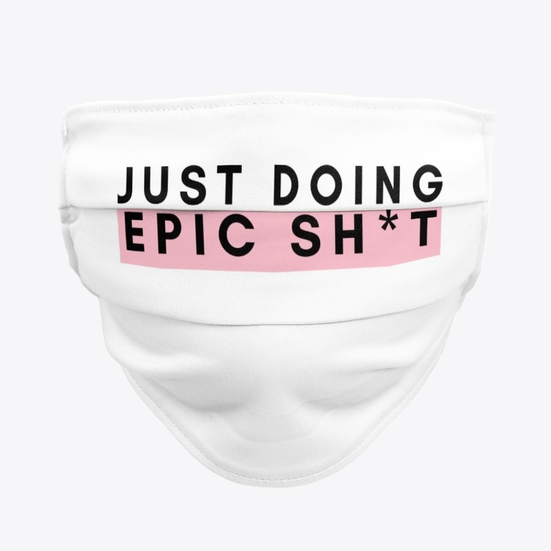 Just Doing Epic Shit (Boss Babes) Mask
