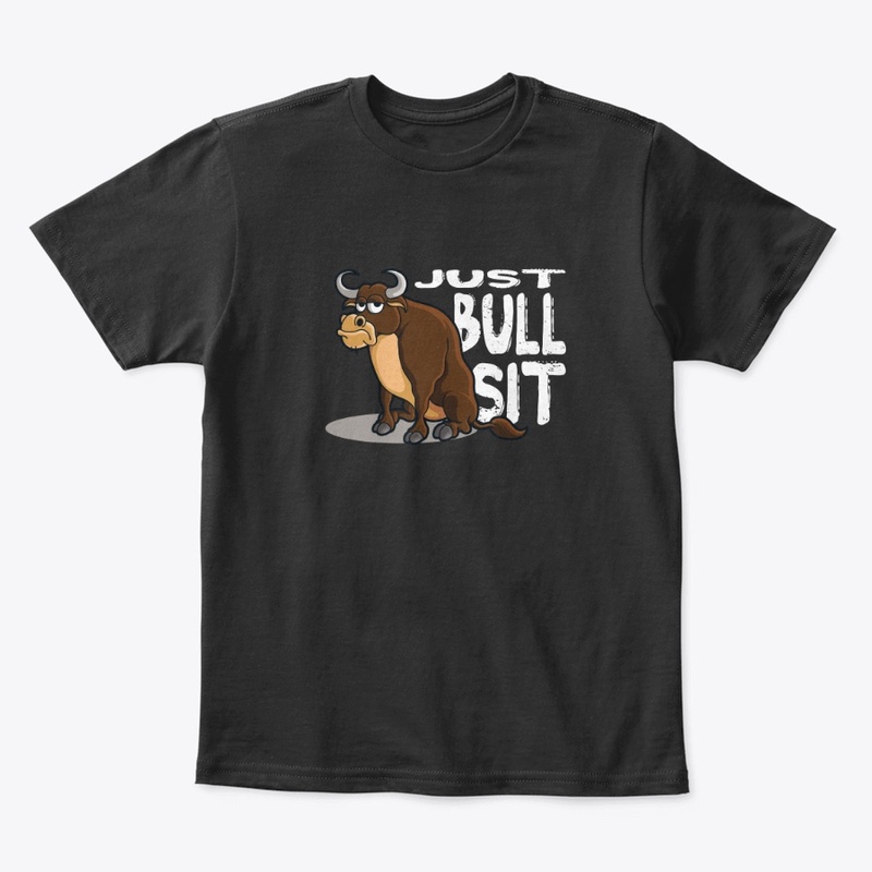 Just Bull Sit (White Font)