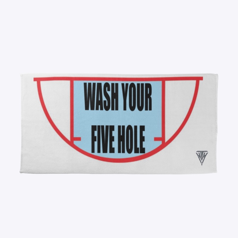 WASH YOUR FIVE HOLE!