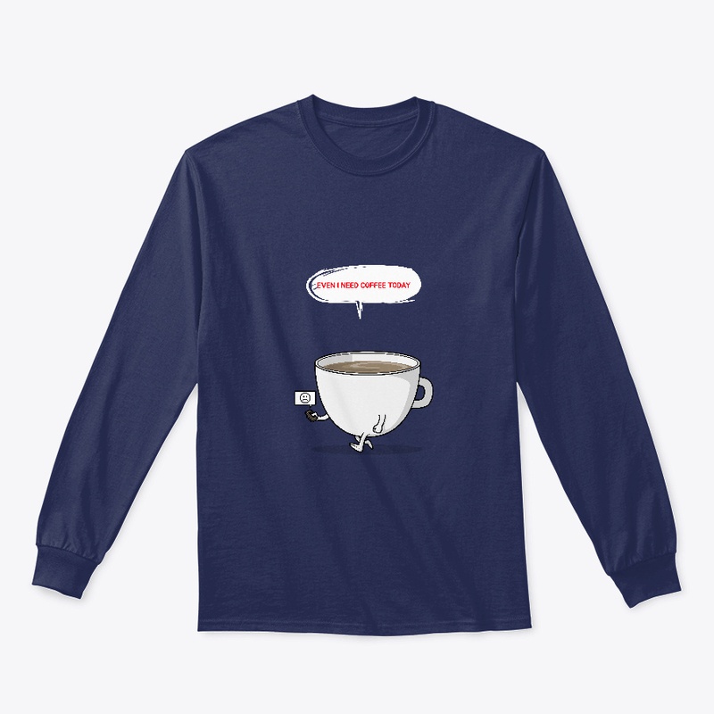 Even I need coffee today!