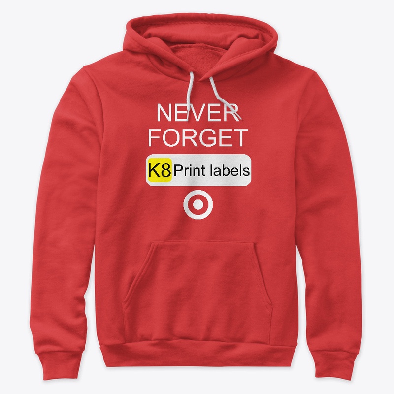 Never Forget K8 Print Labels