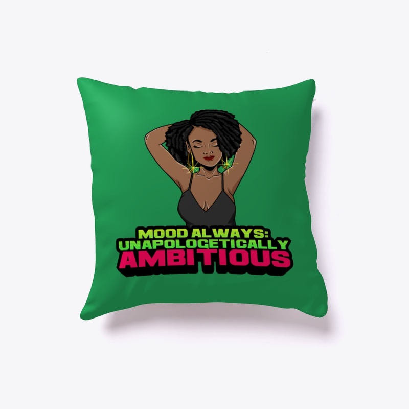 Mood Always: Unaplogetically Ambitious