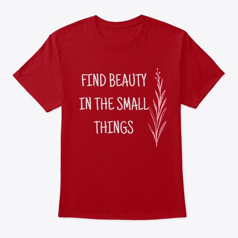 Find Beauty In The Small Things