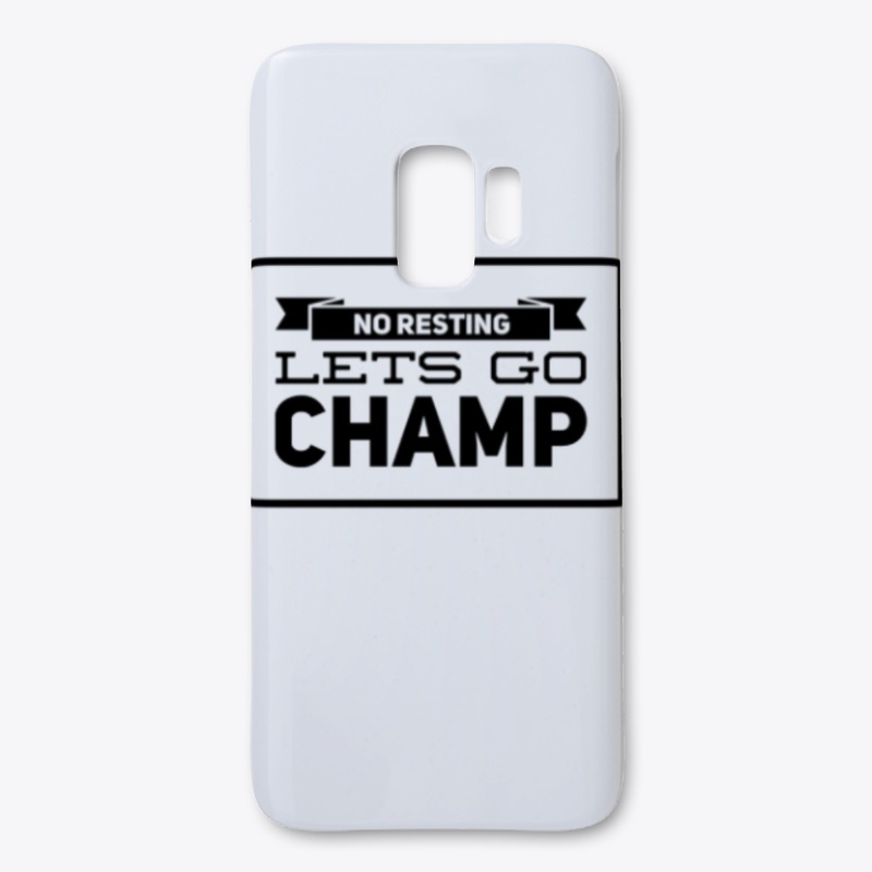 No Resting. Lets Go. Champ
