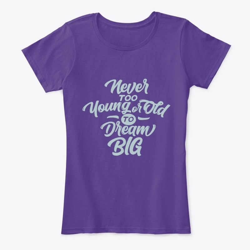 Never too young or Old to Dream Big