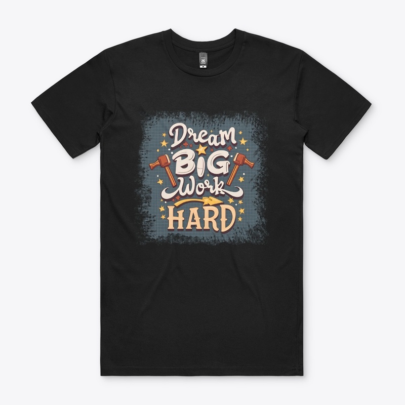 Dream Big Work Hard T-shirt