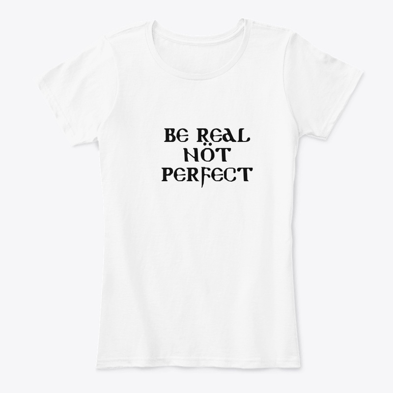 Be real,not perfect 