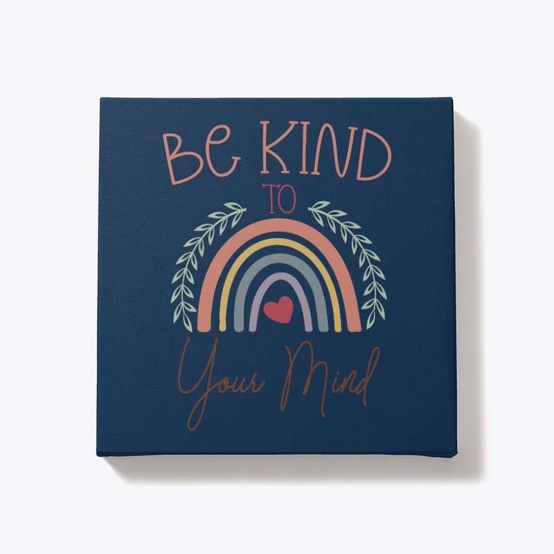 Be Kind to your Mind!