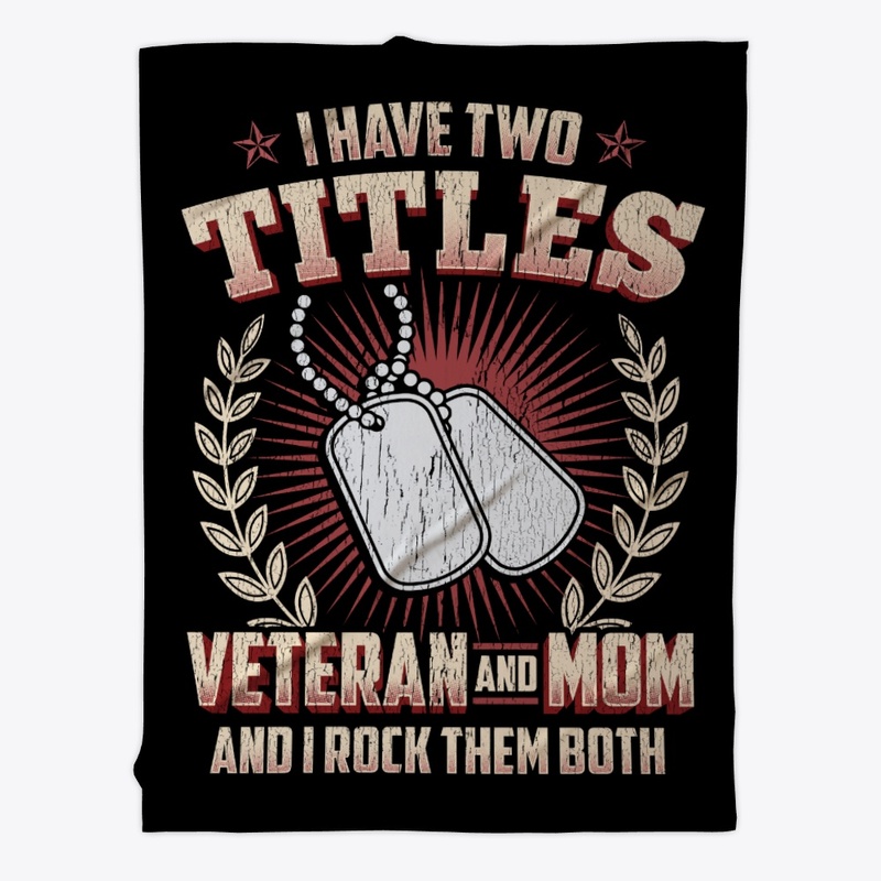 I Have Two Titles Veteran And Mom