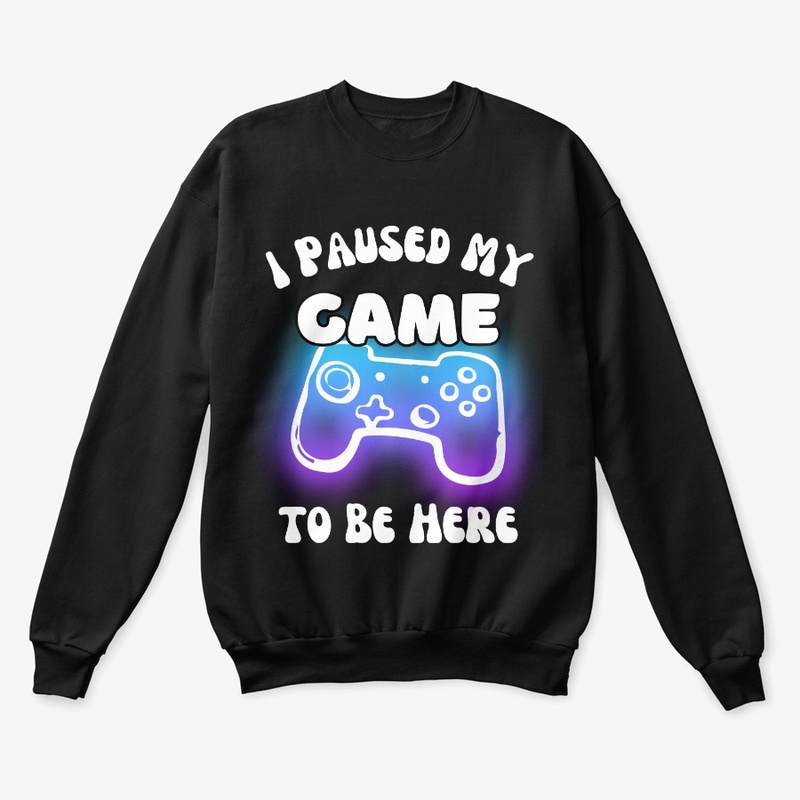 I Paused My Game to Be Here Video Gamer 