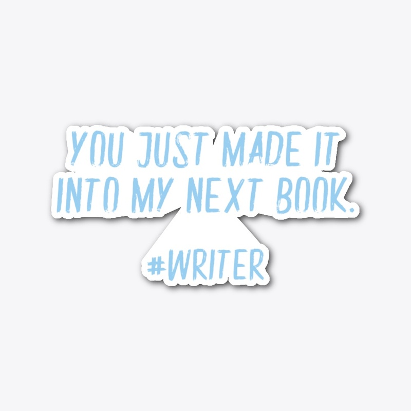 Made It Into My Next Book Funny Writer 