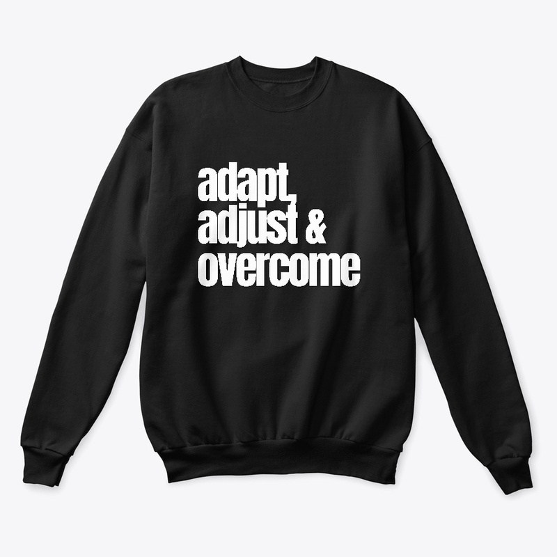 Adapt Adjust and Overcome