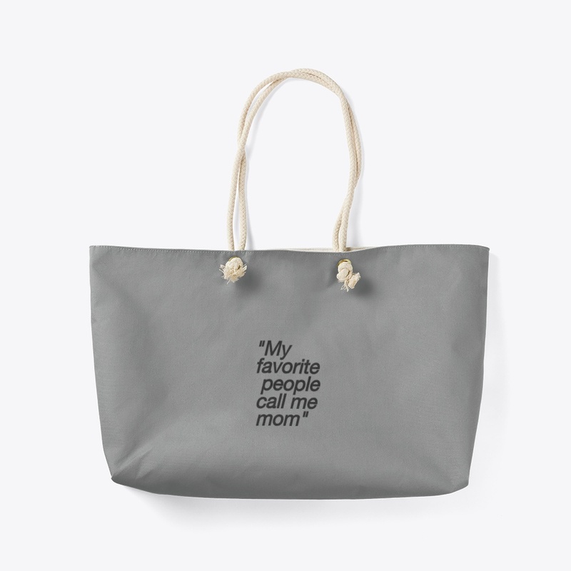 My favorite people call me mom
