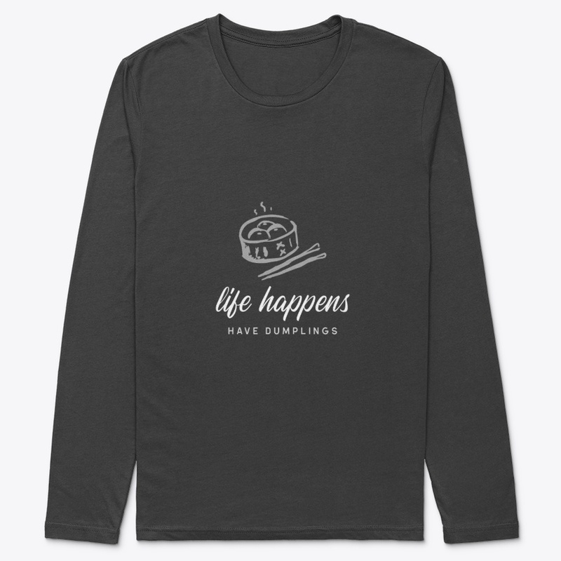 Life happens, have dumplings