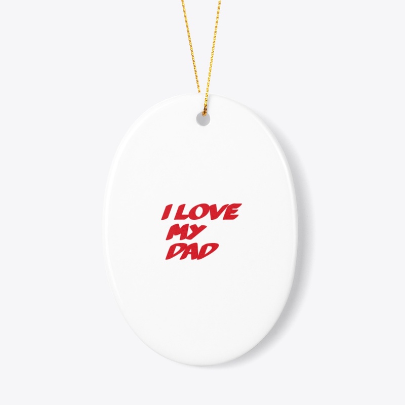 I love my dad (customized)