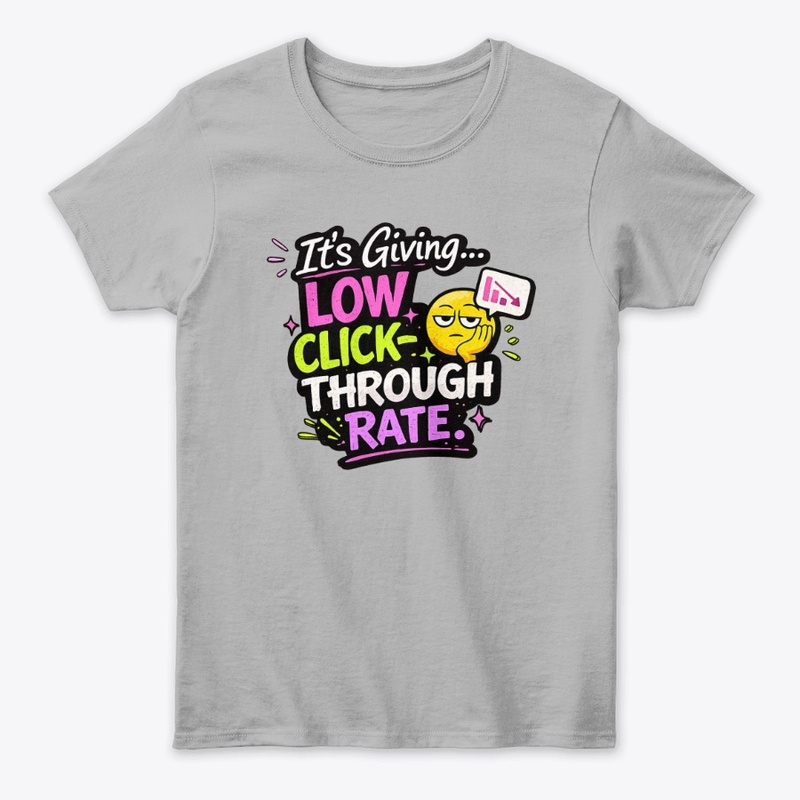It’s giving… Low click-through rate