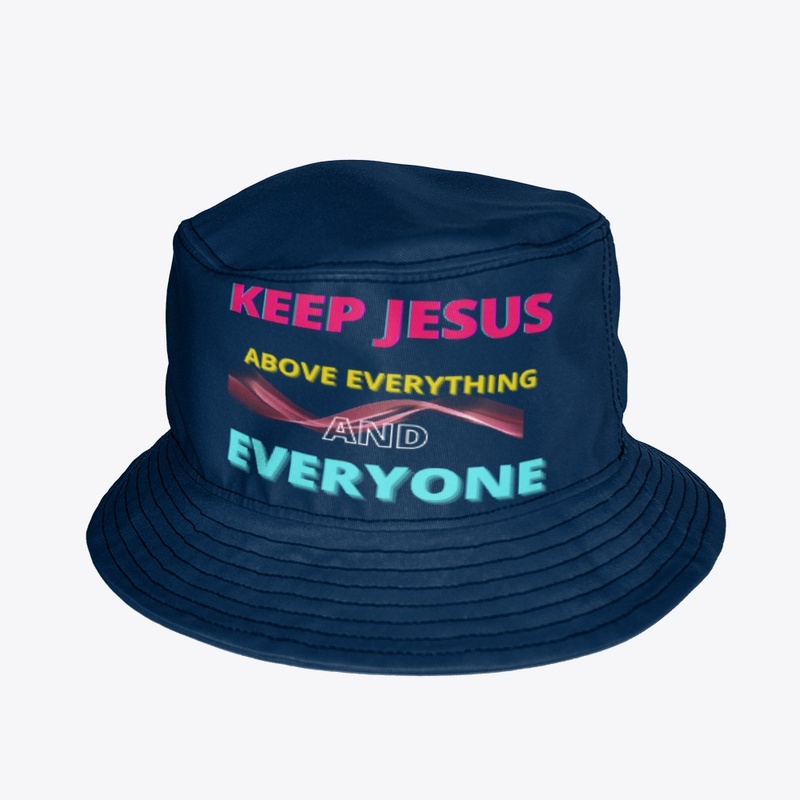 Keep Jesus Above Everything And Everyone