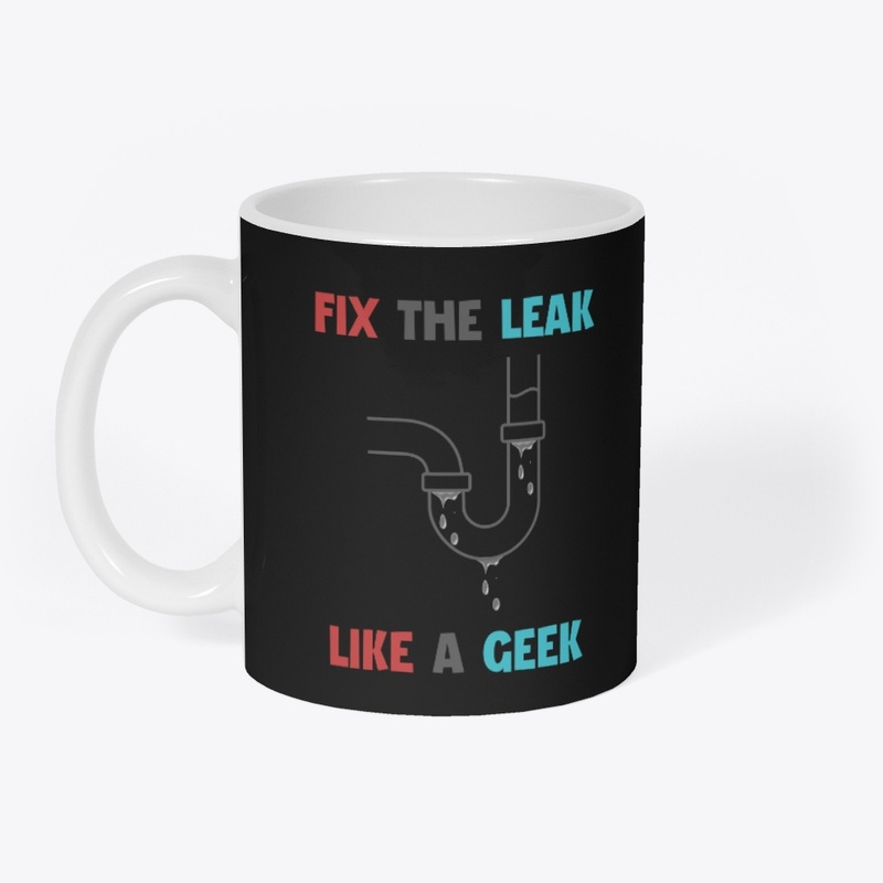 Fix the Leak Like a Geek Coffee Mug