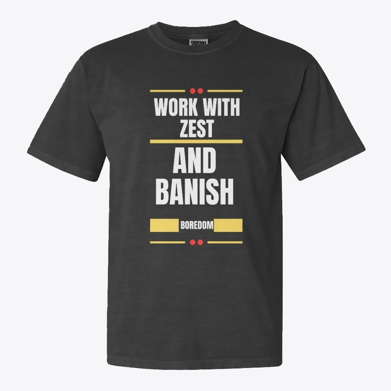  Work with zest  t-shirt