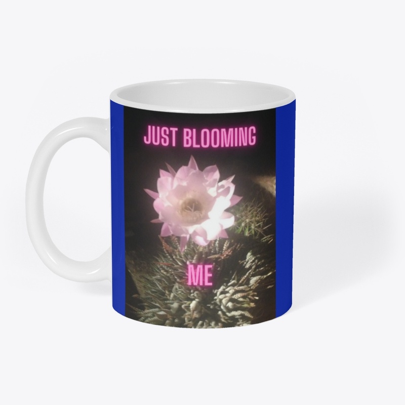 Just Blooming Me