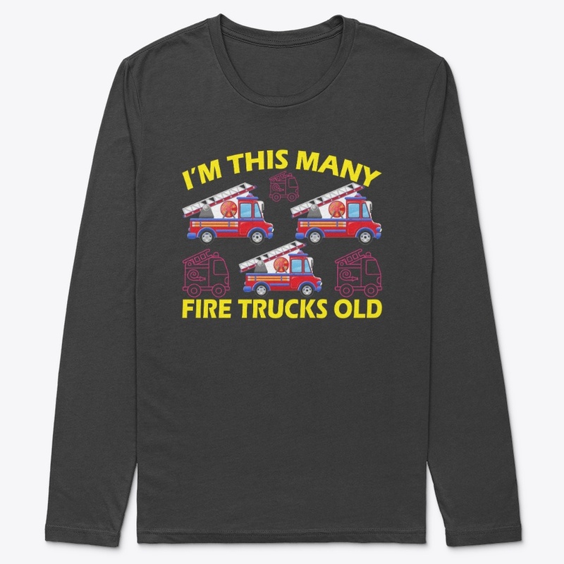 I'm This Many Fire Trucks Old