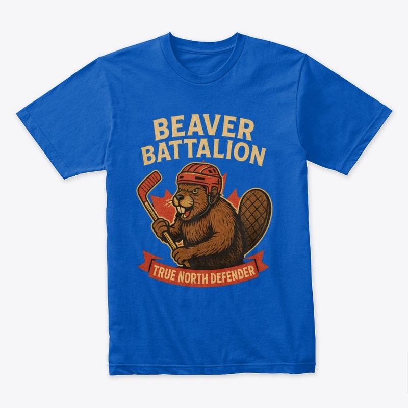 “Beaver Battalion – True North Defender”