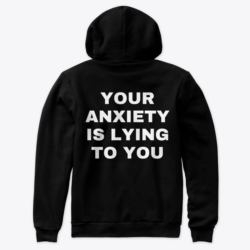 Your anxiety is lying to you. CLASSIX.