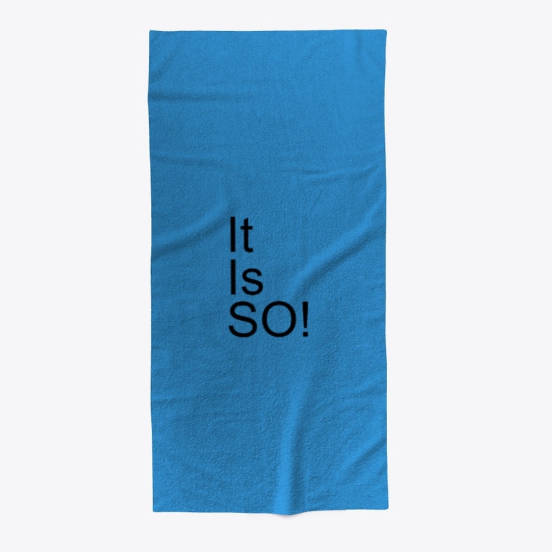 It Is So