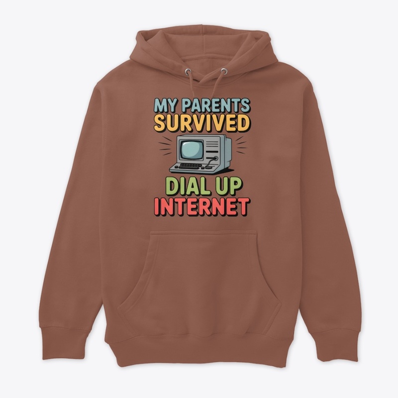 My Parents Survived Dial Up Internet