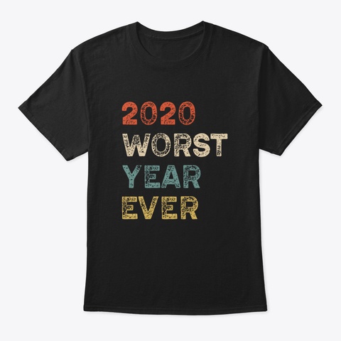 2020 Worst Year Ever Pib6v Black T-Shirt Front