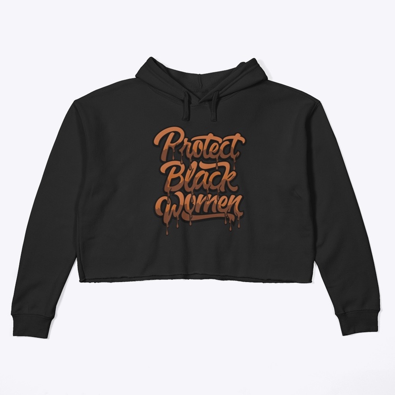 Protect Black Women (Crop Hoodie)