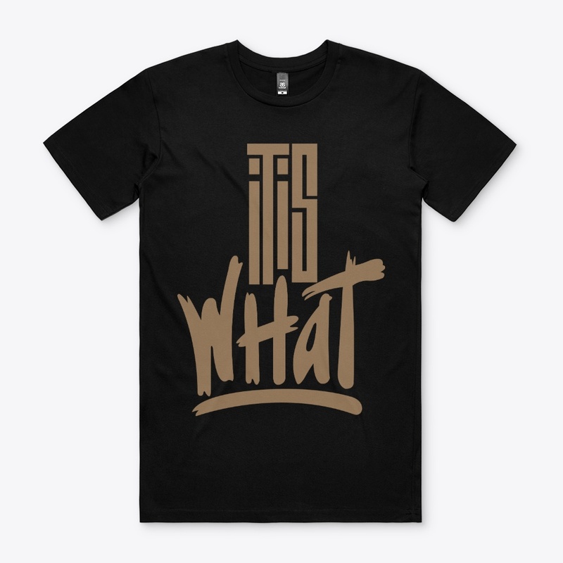 It is What T-shirt Design