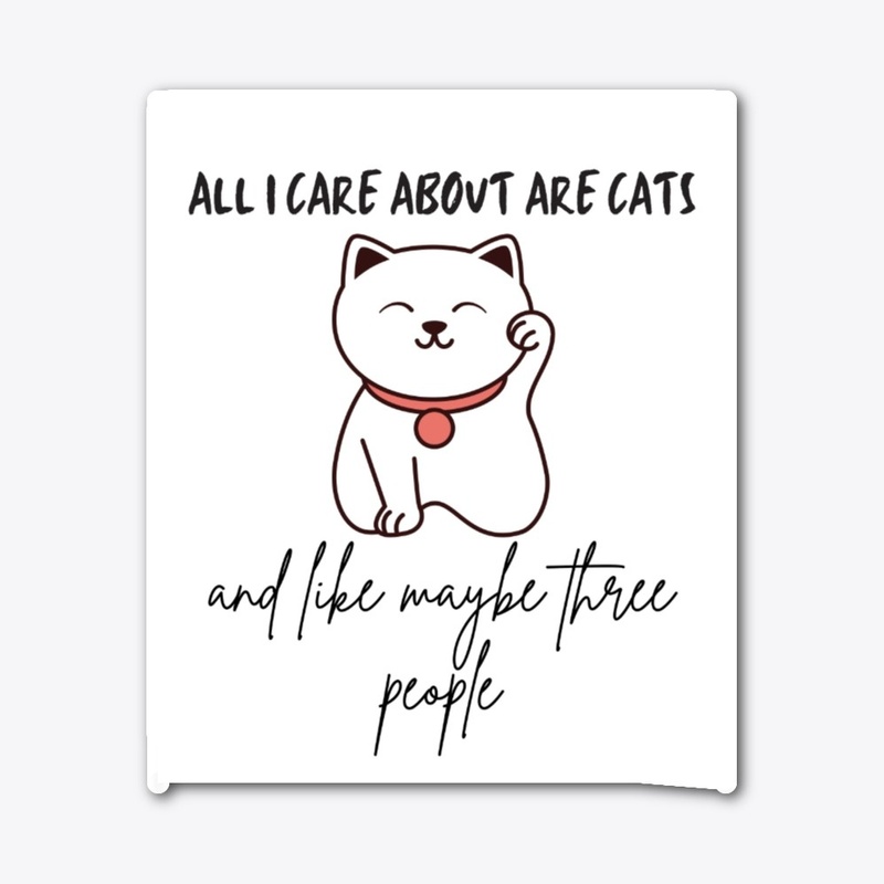 All I Care About Are Cats And 3 People