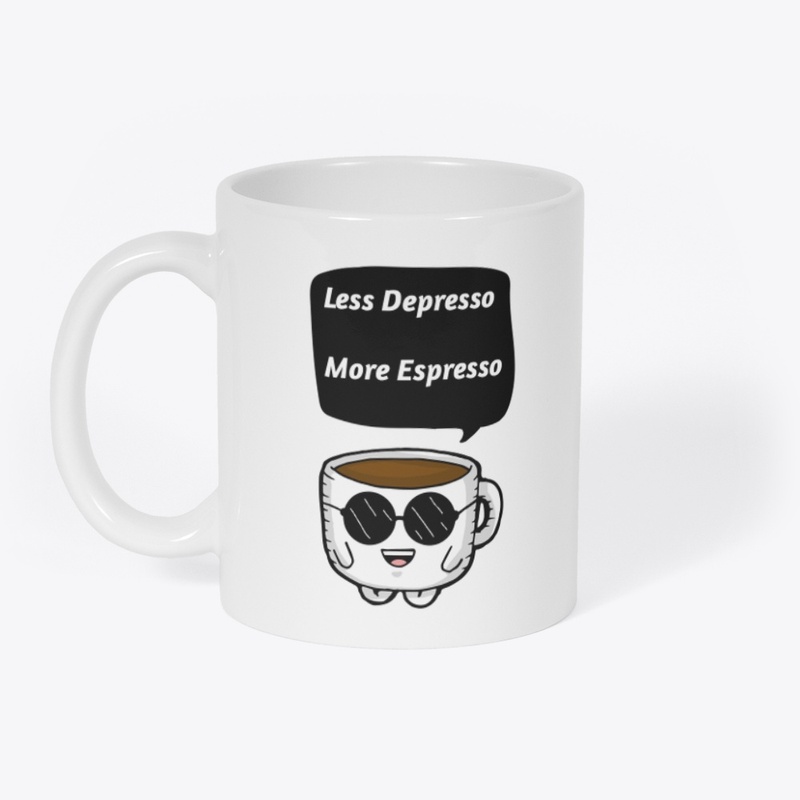 Less Depresso More Espresso