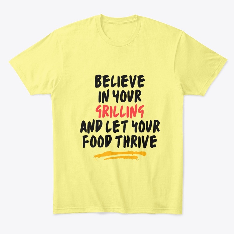 Believe in Your Grilling