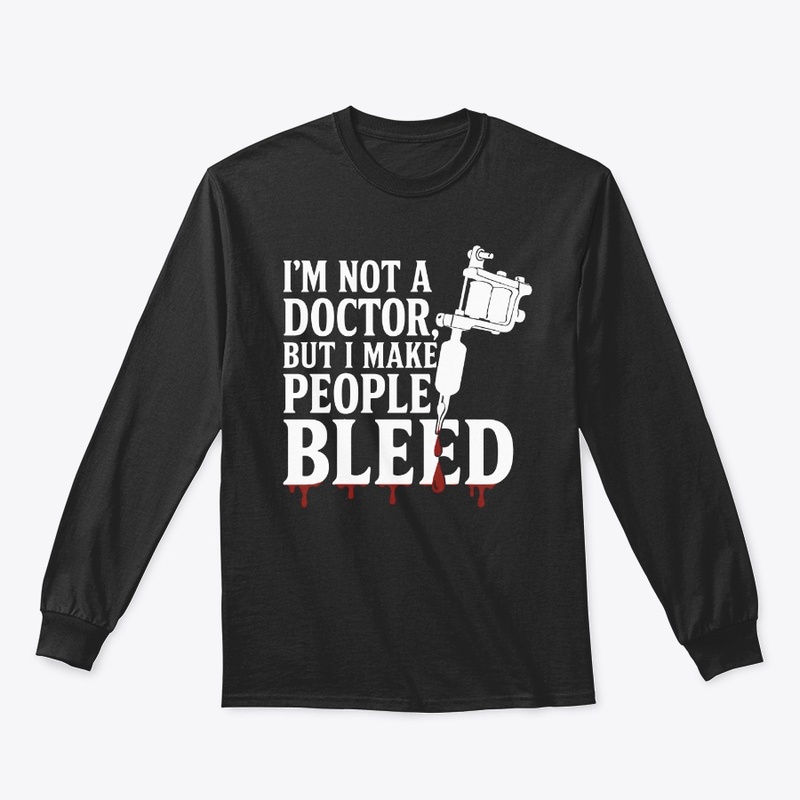 I Make People BleedTattoo Artist Tshirt