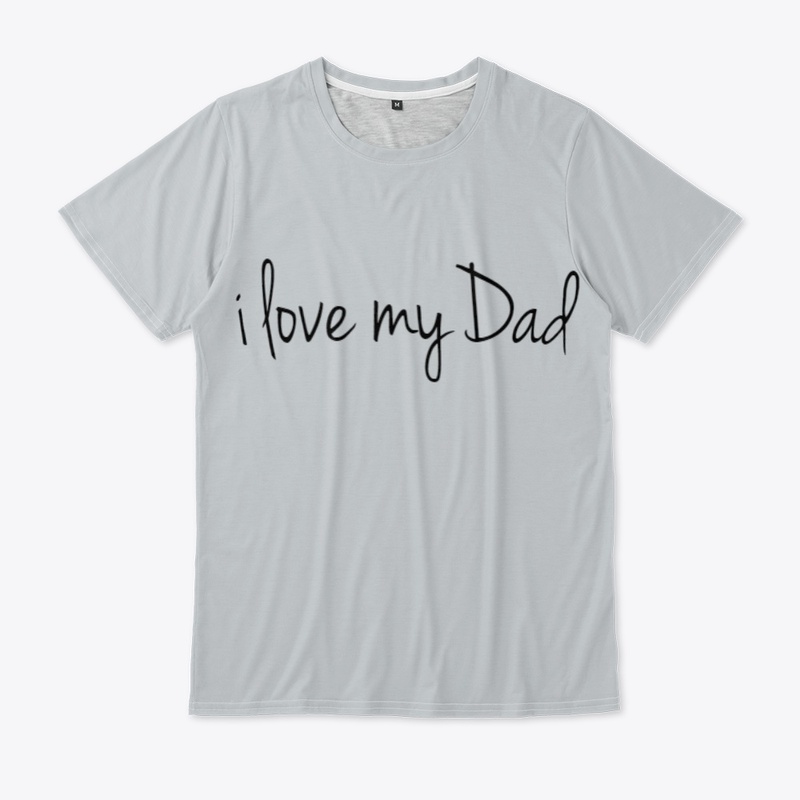 i love my Dad