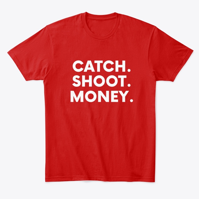 Catch. Shoot. Money.