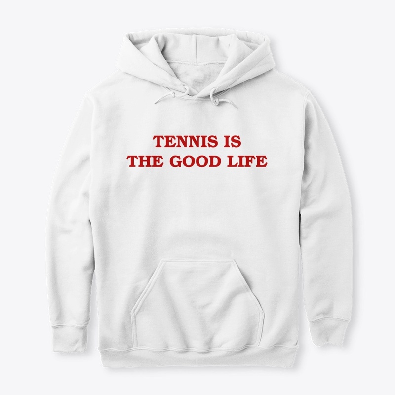 Tennis is the Good Life