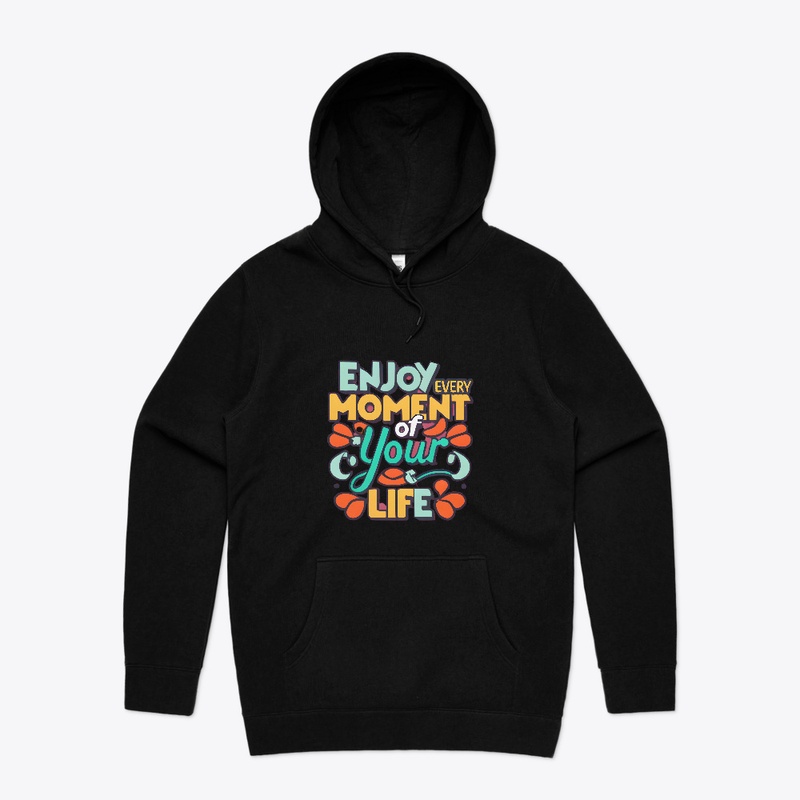 Enjoy Every Moment Of Your Life T-shirt