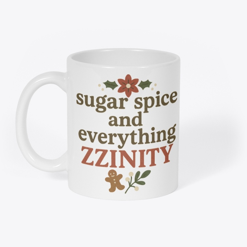 Sugar, Spice, And Everything ZZINITY