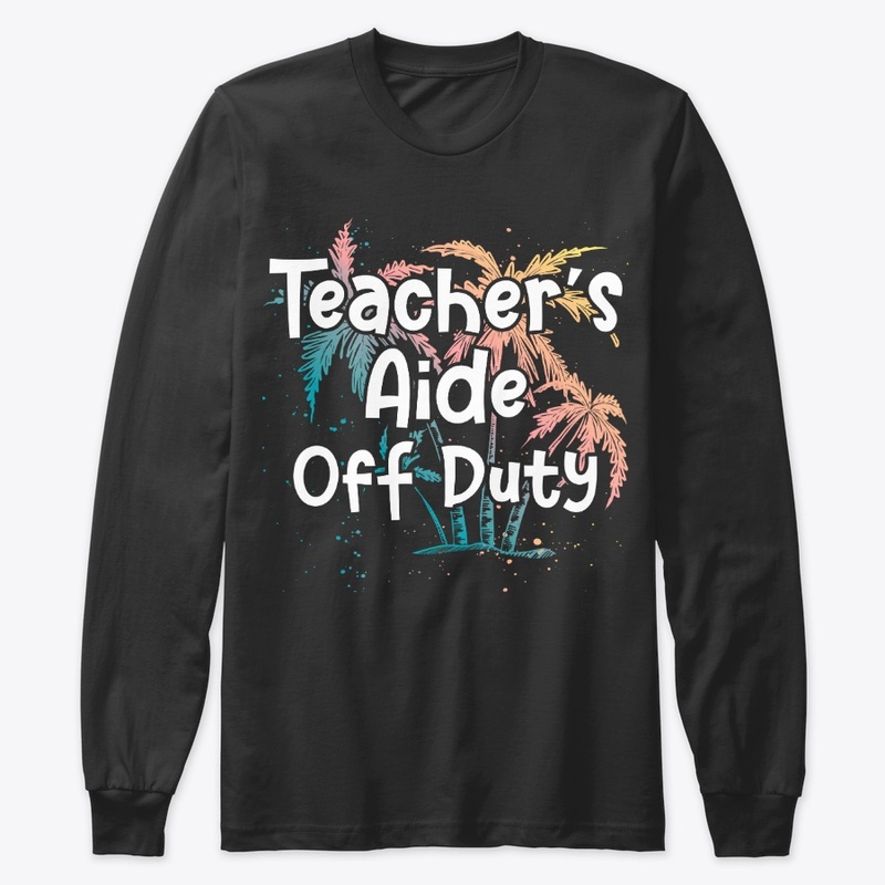 Teacher's Aide Vacation Gift Off Duty