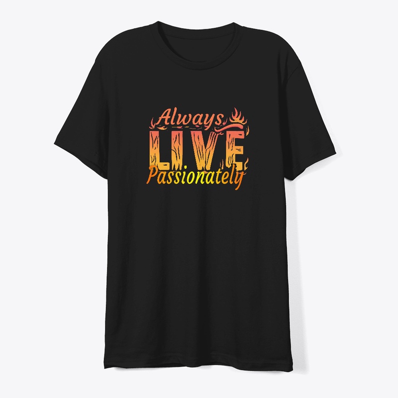 Always Live Passionately T-shirt