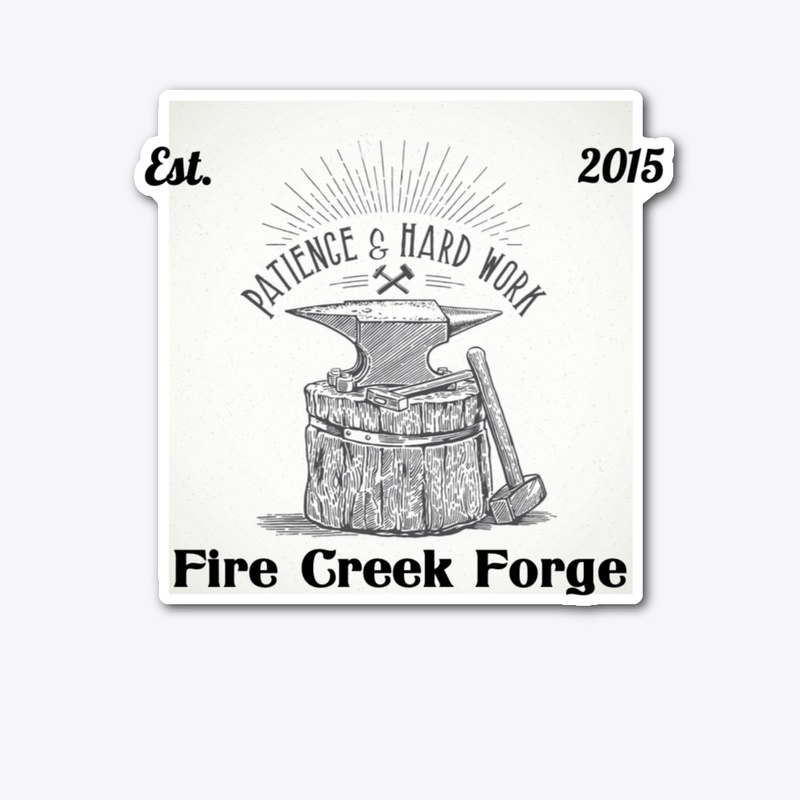Fire Creek Forge - Patience & Hard Work