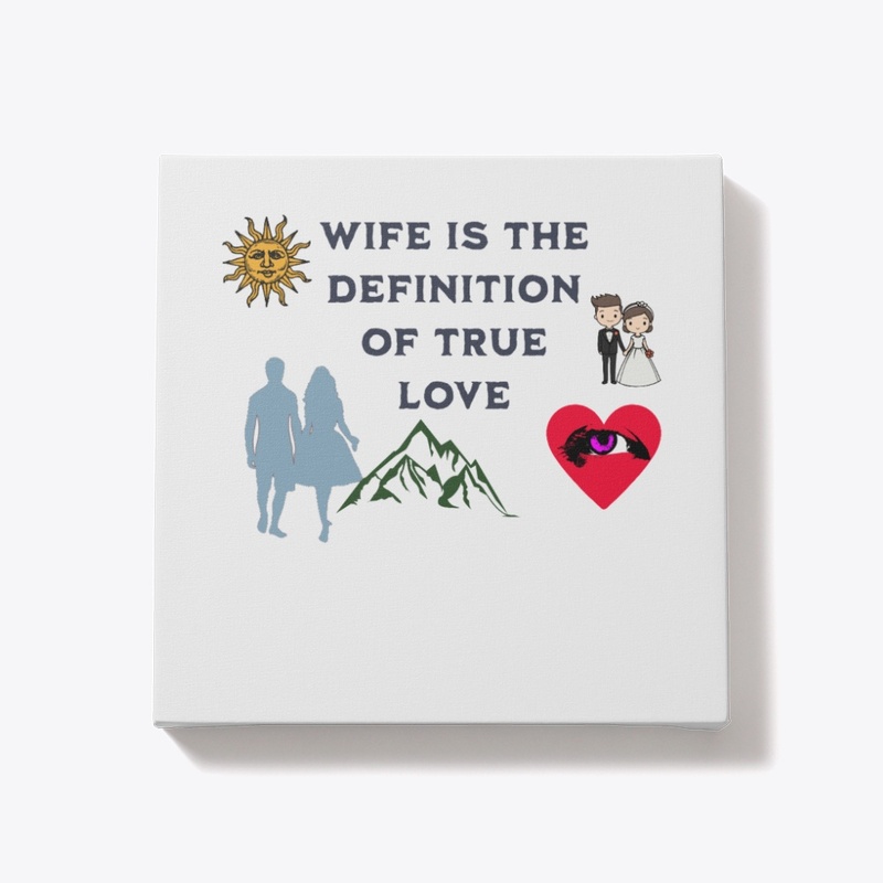Wife is the definition of true love