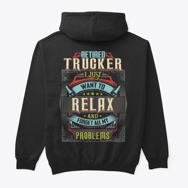 Retired Trucker Relax Hoodie