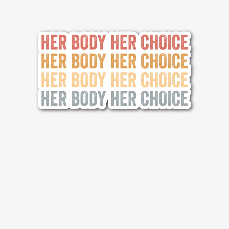 Her Body Her Choice Pro Choice Rights 