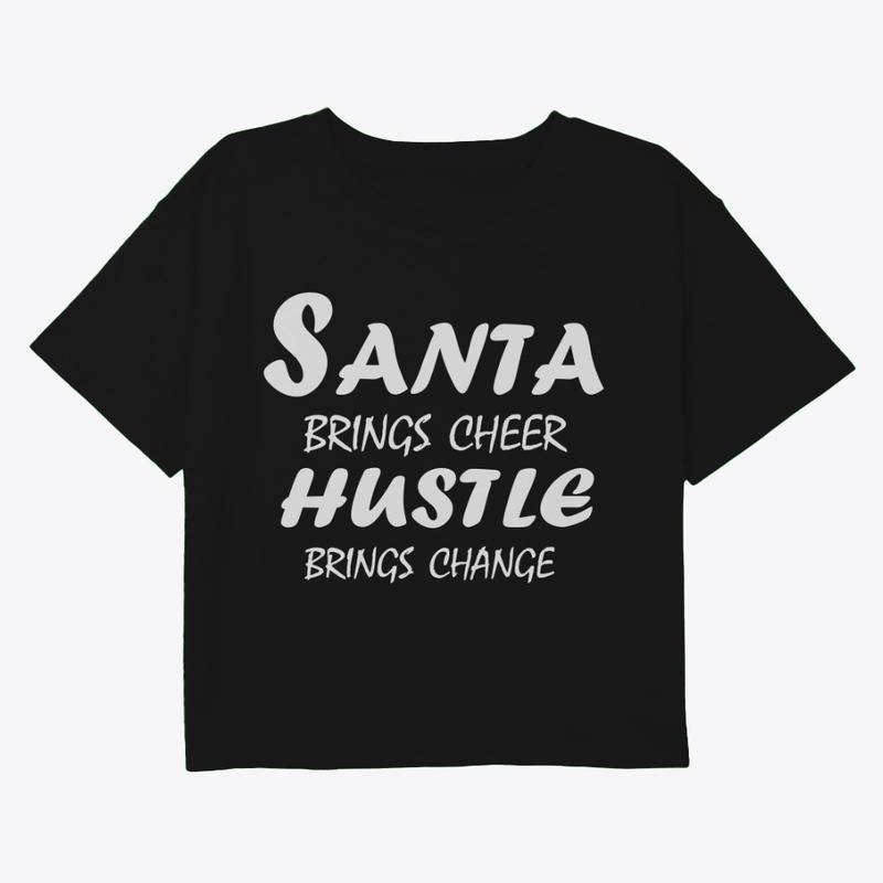 Santa Brings Cheer, Hustle Brings Change