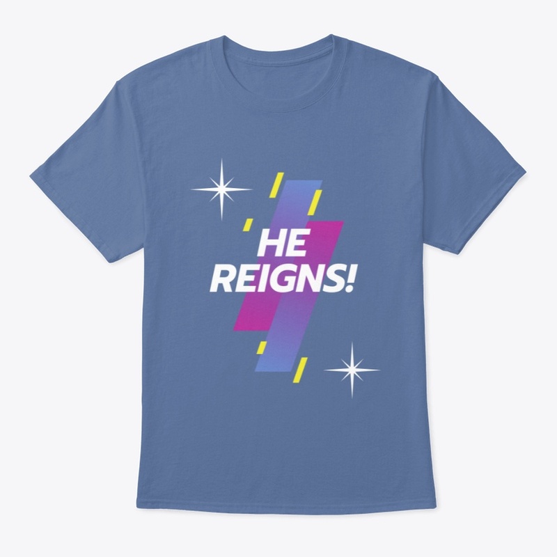 He Reigns!
